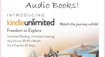 FREE Month Amazon’s Kindle Unlimited (Or TWO Months At $4.99!) Audio Books + eBooks!!!